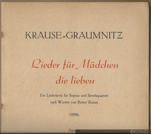 - Lieder für Mädchen, die lieben. Ein Liederkreis für Sopran und Streichquartett nach Worten von Reiner Kunze (1958) (= Collection Litolff Nr. 5260 [5262]). Partitur.