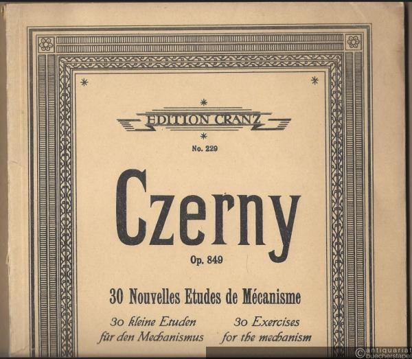  - 30 Nouvelles Etudes de Mecanisme Op. 849 / 30 kleine Etuden für den Mechanismus / 30 Exercises for the mechanism (= Carl Czerny. Etudes pour Piano / Etüden für Piano. Edition Cranz, No. 229).