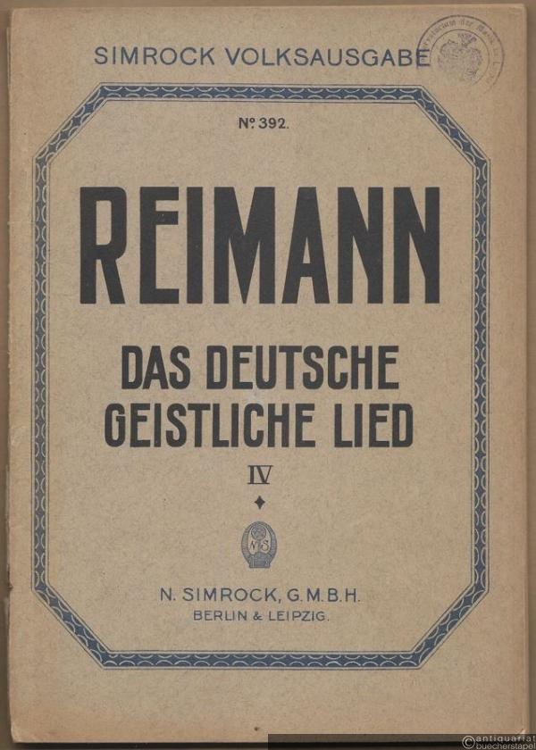  - Das deutsche geistliche Lied von der ältesten bis auf unsere Zeit, Band IV (= Simrock Volksausgabe, No. 392).