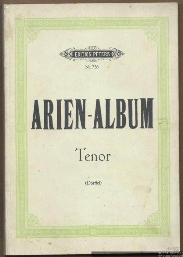 - Arien-Album. Berühmte Arien für Tenor mit Klavierbegleitung (= Edition Peters, Nr. 736).