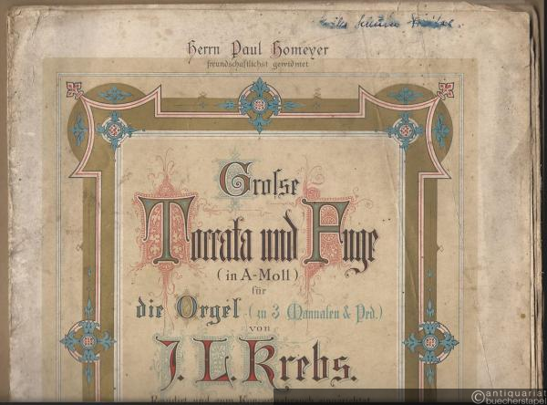  - Grosse Toccata und Fuge (in A-Moll) für die Orgel (in 3 Manualen und Ped.) von J. L. Krebs.