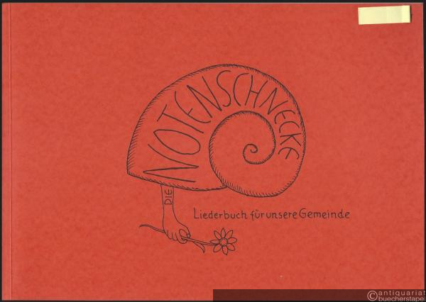  - Die Notenschnecke. Eine Sammlung von Liedern für unsere Gemeinde.