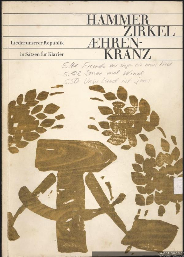  - Hammer, Zirkel, Aehrenkranz. Lieder unserer Republik in Sätzen für Klavier.