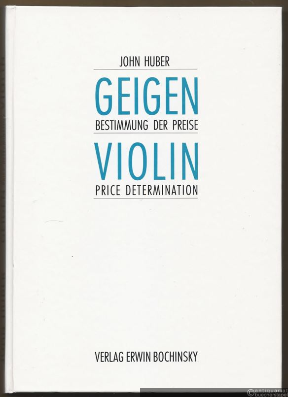  - Geigen. Bestimmung der Preise. Geigen und Bogen - was bestimmt ihren Wert? / Violin. Price determination. Violins and Bows - what determines their value? (= Das Musikinstrument, Band 46).