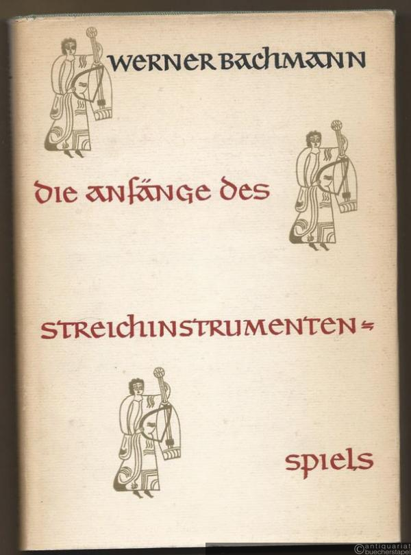  - Die Anfänge des Streichinstrumentenspiels (= Musikwissenschaftliche Einzeldarstellungen, 3).