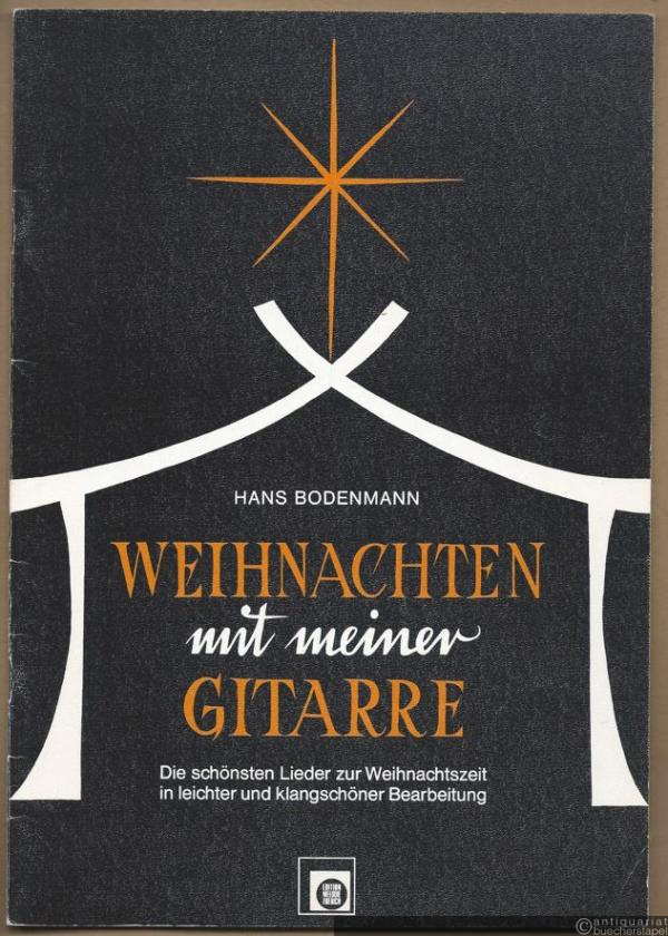  - Weihnachten mit meiner Gitarre. Die schönsten Lieder zur Weihnachtszeit in leichter und klangschöner Bearbeitung.