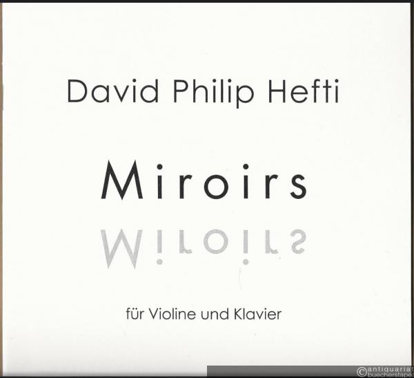  - Miroirs für Violine und Klavier (1998) (= Edition Kunzelmann, GM 1839). Klavierpartitur und Stimme.