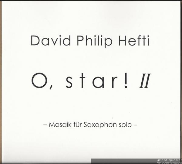  - O, star! II. Mosaik für Saxophon solo (2004) (= Edition Kunzelmann, GM 1832).