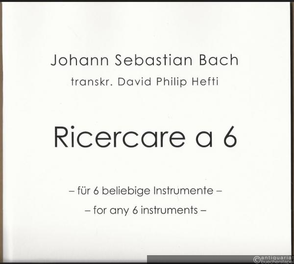  - Ricercare a 6 (Musikalisches Opfer BWV 1079) für 6 beliebige Instrumente / for any 6 instruments (= Edition Kunzelmann, GM 1838). Partitur und Stimmen.