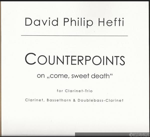  - Counterpoints on "come, sweet death" for Clarinet-Trio, Clarinet, Bassethorn & Doublebass-Clarinet (2000) (= Edition Kunzelmann, GM 683). Partitur.