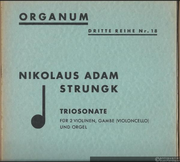  - Triosonate d-Moll für 2 Violinen, Gambe (Violoncello) und Orgel (= Organum. Dritte Reihe, Kammermusik Nr. 18). Partitur u. Stimmen.