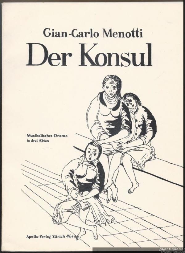  - Der Konsul. Musikalisches Drama in drei Akten [Klavierauszug].