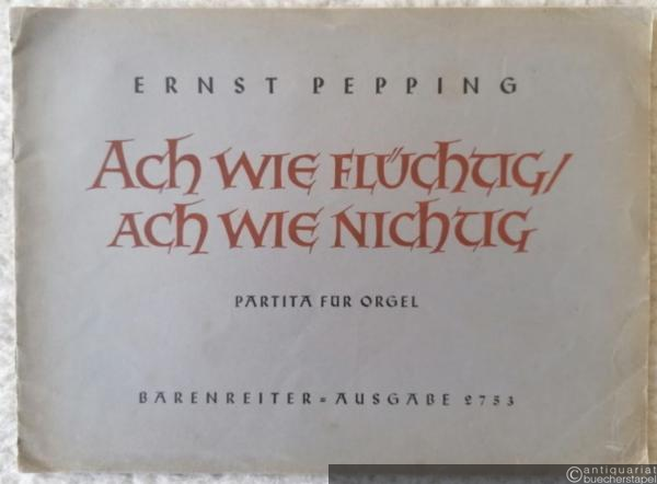  - Ach wie flüchtig, ach wie nichtig. Partita für Orgel (= Bärenreiter-Ausgabe 2753).
