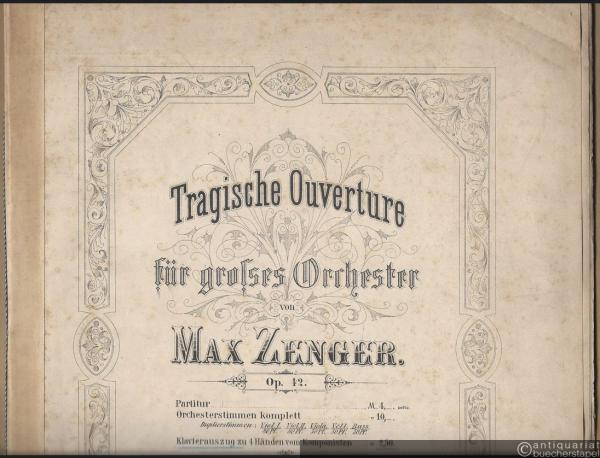  - Tragische Ouverture für grosses Orchester von Max Zenger, Op. 42. Klavierauszug zu 4 Händen vom Komponisten.