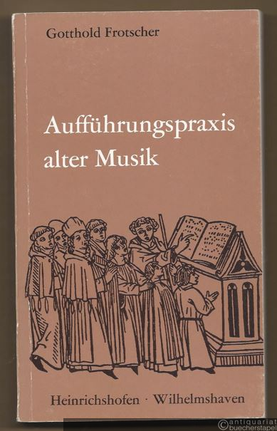  - Aufführungspraxis alter Musik (= Taschenbücher zur Musikwissenschaft, Band 6).