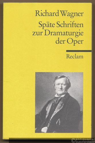  - Späte Schriften zur Dramaturgie der Oper (= Reclams Universal-Bibliothek 5662).