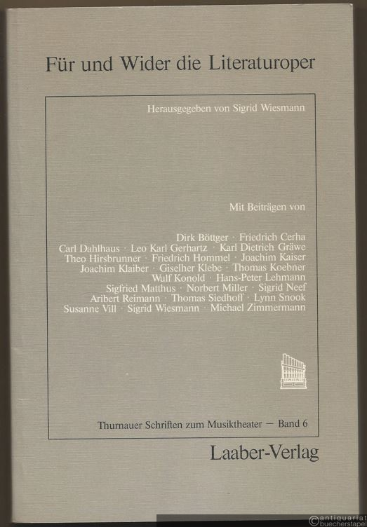 - Für und Wider die Literaturoper. Zur Situation nach 1945 (= Thurnauer Schriften zum Musiktheater, Band 6).