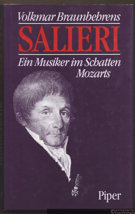  - Salieri. Ein Musiker im Schatten Mozarts.