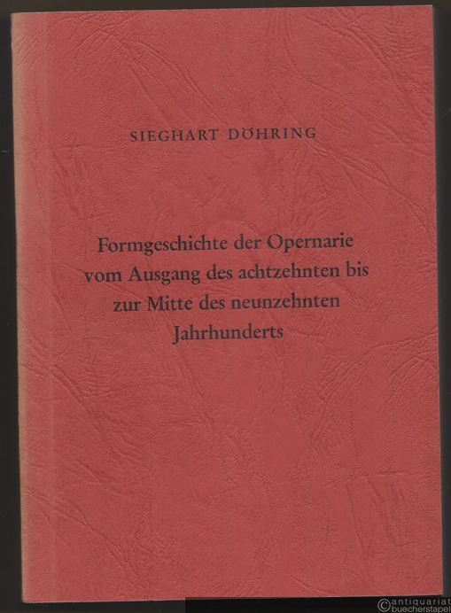  - Formgeschichte der Opernarie vom Ausgang des achtzehnten bis zur Mitte des neunzehnten Jahrhunderts.