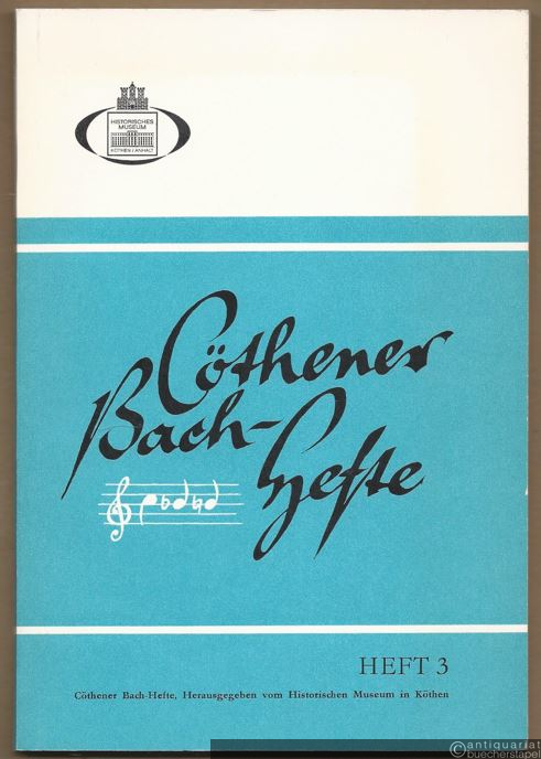  - Cöthener Bach-Hefte, Heft 3 (= Veröffentlichungen des Historischen Museums Köthen XII).