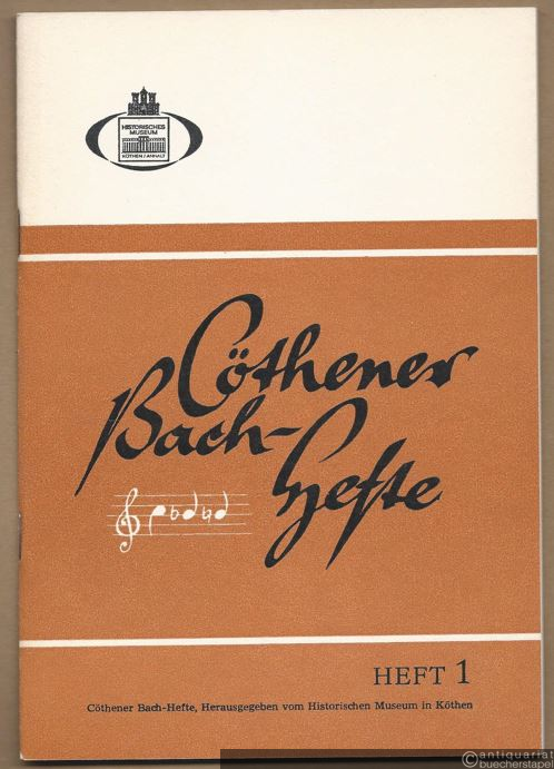  - Cöthener Bach-Hefte, Heft 1 (= Veröffentlichungen des Historischen Museums Köthen VIII).