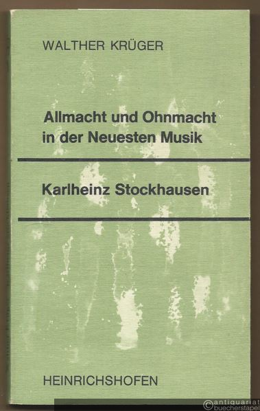  - Allmacht und Ohnmacht in der Neuesten Musik. Karlheinz Stockhausen (= Forum der Neuen Musik, 1).