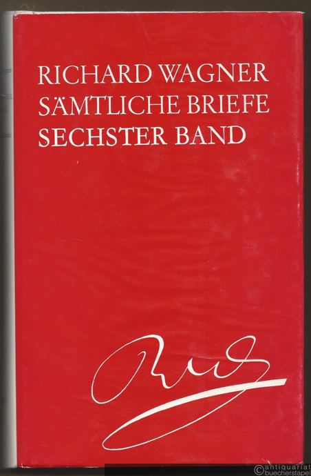  - Richard Wagner. Sämtliche Briefe, Band 6: Briefe Januar 1854 - Februar 1855.