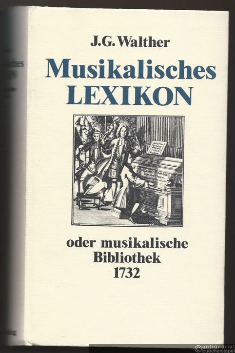  - Musikalisches Lexikon oder musikalische Bibliothek 1732 (= Documenta Musicologica. Erste Reihe: Druckschriften-Faksimiles, III).