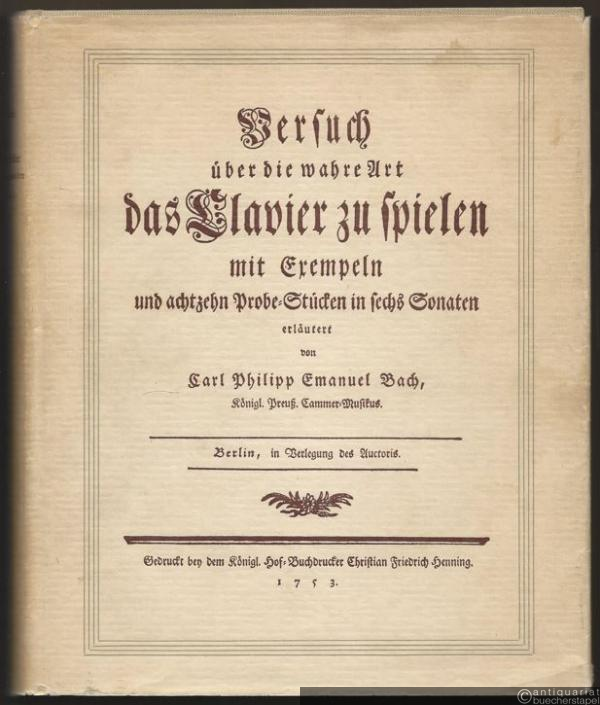 - Versuch über die wahre Art, das Clavier zu spielen. Erster und zweiter Teil. Faksimile-Nachdruck der 1. Auflage, Berlin 1753 und 1762.