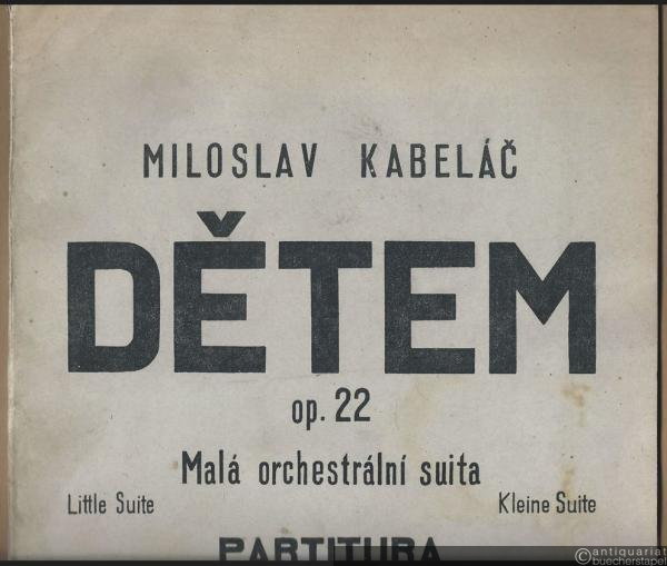  - Detem, Op. 22. Mala orchestralni suita / Childish moods. Little Suite / Kinderlaunen. Kleine Suite. Partitura.