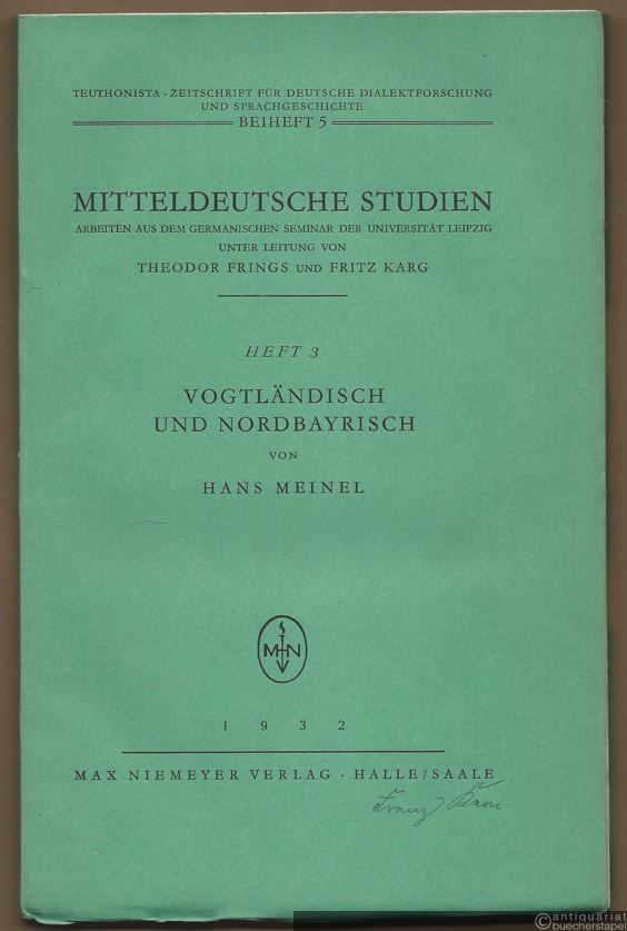  - Vogtländisch und Nordbayrisch (= Mitteldeutsche Studien. Arbeiten aus dem Germanischen Seminar der Universität Leipzig u. Ltg. v. Theodor Frings u. Fritz Karg, Heft 3).