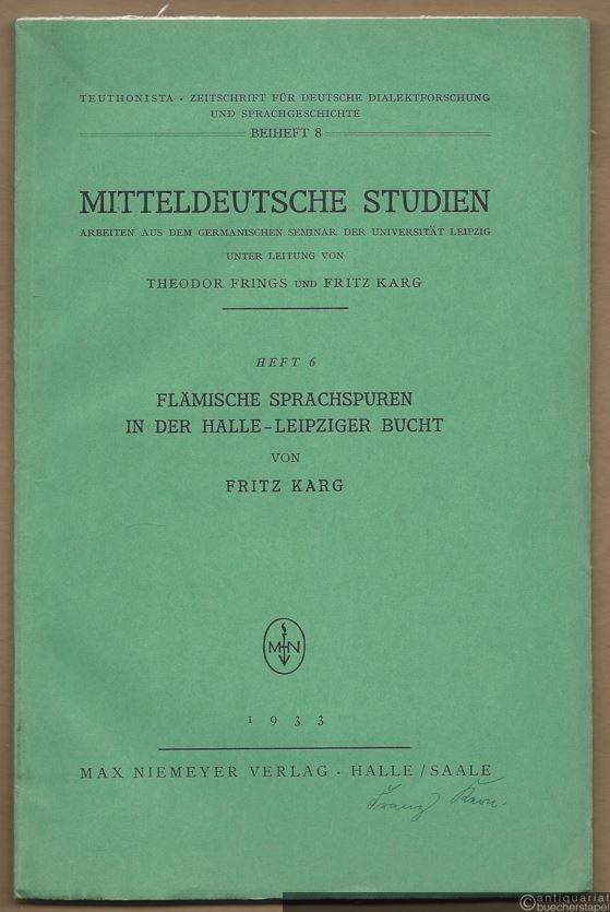  - Flämische Sprachspuren in der Halle-Leipziger Bucht (= Mitteldeutsche Studien. Arbeiten aus dem Germanischen Seminar der Universität Leipzig u. Ltg. v. Theodor Frings u. Fritz Karg, Heft 6).