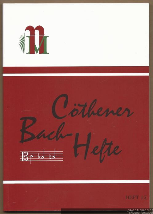  - Cöthener Bach-Hefte, Heft 12 (= Veröffentlichungen der Bachgedenkstätte Schloss Köthen-Anhalt und des Historischen Museums für Mittelanhalt XXIX).