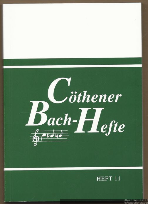  - Cöthener Bach-Hefte, Heft 11 (= Veröffentlichungen der Bachgedenkstätte Schloss Köthen-Anhalt und des Historischen Museums für Mittelanhalt XXVI).