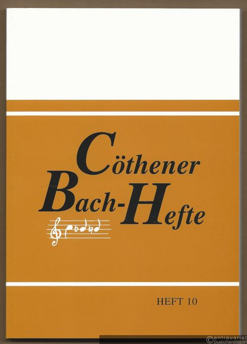  - Cöthener Bach-Hefte, Heft 10 (= Veröffentlichungen der Bachgedenkstätte Schloss Köthen-Anhalt und des Historischen Museums für Mittelanhalt XXIV).