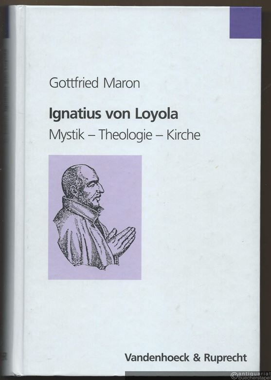  - Ignatius von Loyola. Mystik, Theologie, Kirche.