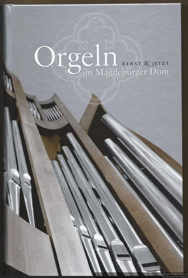  - Orgeln im Magdeburger Dom. Einst & jetzt. Buch u. CD.