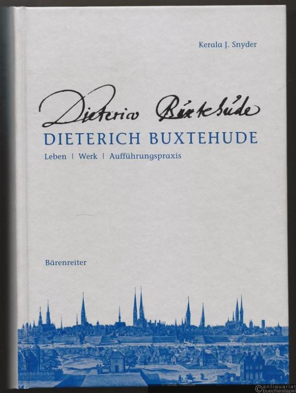  - Dieterich Buxtehude. Leben - Werk - Aufführungspraxis.