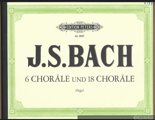  - 6 Choräle und 18 Choräle (= Choralvorspiele in authentischer Folge zusammengestellt auf Grund der Bach-Ausgabe von Griepenkerl und Roitzsch, Band II. Edition Peters, Nr. 3947). Orgel.