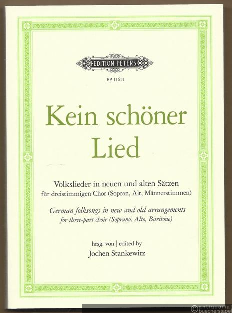  - Kein schöner Lied. Volkslieder in neuen und alten Sätzen für dreistimmigen Chor (Sopran, Alt, Männerstimmen) / German folksongs in new and old arrangements for three-part choir (= Edition Peters, Nr. 11611).