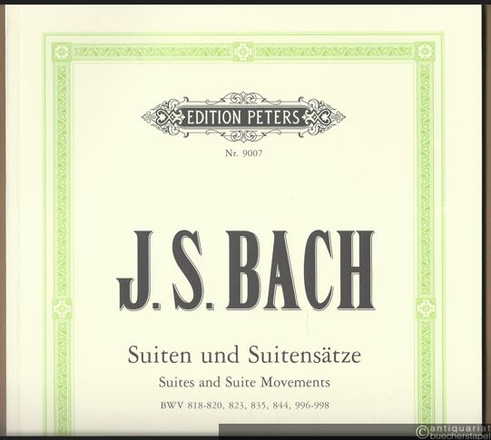  - Einzelne Suiten und Suitensätze für Klavier zu zwei Händen / Suites and Suite Movements BWV 818, 819, 820, 823, 835, 844, 996, 997, 998 (= Edition Peters, Nr. 9007).