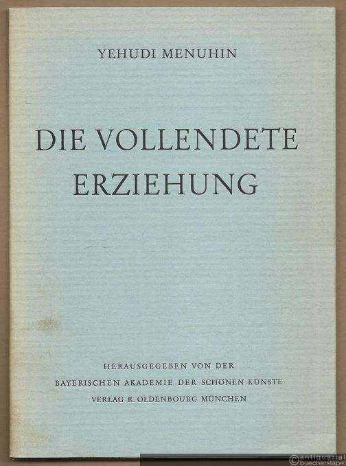  - Die vollendete Erziehung. Nachdenkliche Betrachtungen eines Künstlers.