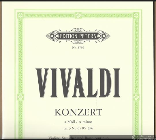  - Violinkonzert a-Moll / Konzert a-Moll für Violine, Streicher und Basso continuo Opus 3 Nr. 6 (L'estro armonico - Nr. 6) RV 356 (= Edition Peters, Nr. 3794). Ausgabe für Violine und Klavier von Paul Klengel.