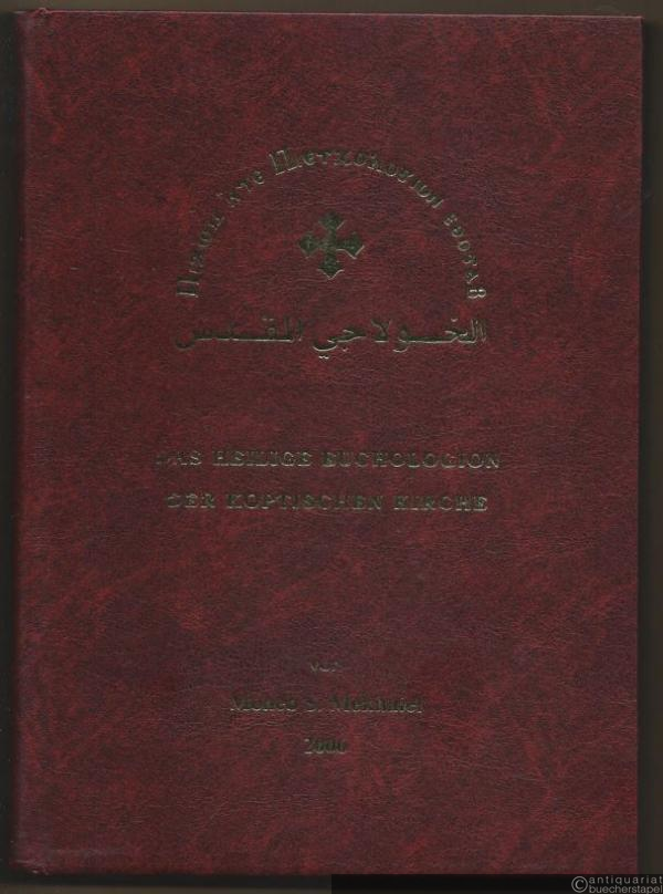  - Das heilige Euchologion der koptischen Kirche. Basilios-Anaphora - Gregorios-Anaphora - Diakonsdienst. Koptisch - Arabisch - Deutsch.