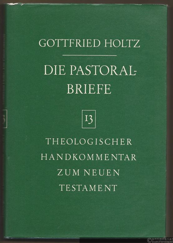  - Die Pastoralbriefe (= Theologischer Handkommentar zum Neuen Testament in neuer Bearbeitung, Band 13).