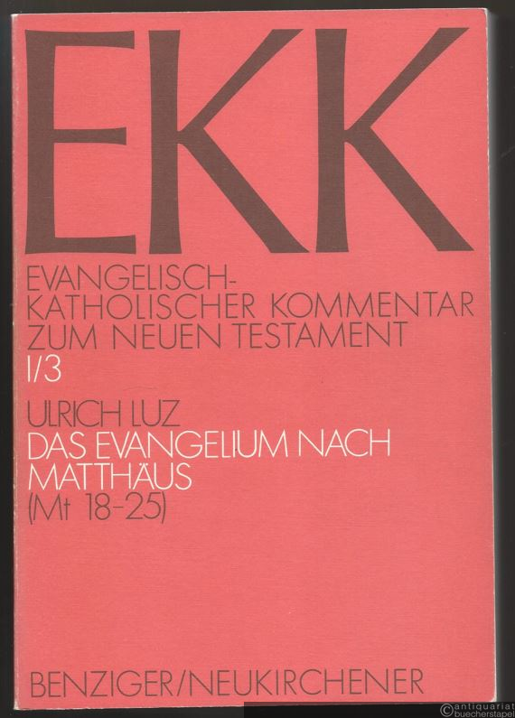  - Das Evangelium nach Matthäus. 3. Teilband Mt 18-25 (= Evangelisch-Katholischer Kommentar zum Neuen Testament, I/3).