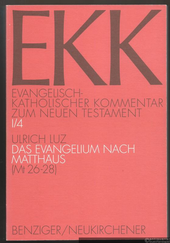  - Das Evangelium nach Matthäus. 4. Teilband Mt 26-28 (= Evangelisch-Katholischer Kommentar zum Neuen Testament, I/4).