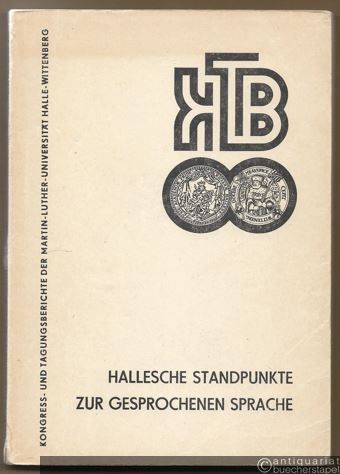  - Hallesche Standpunkte zur gesprochenen Sprache. Ihre Grundlegung und ihr Werden (= Kongress- und Tagungsberichte der Martin-Luther-Universität Halle-Wittenberg).
