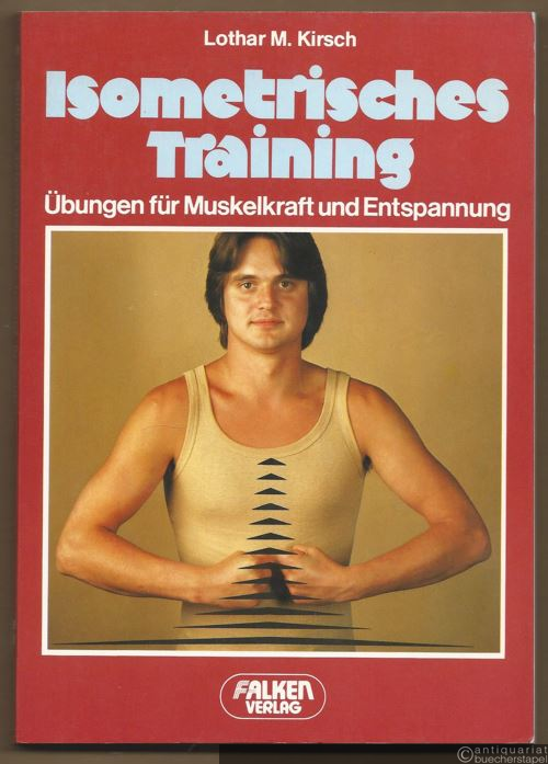  - Isometrisches Training. Übungen für Muskelkraft und Entspannung (= Die Falken-Bücherei).