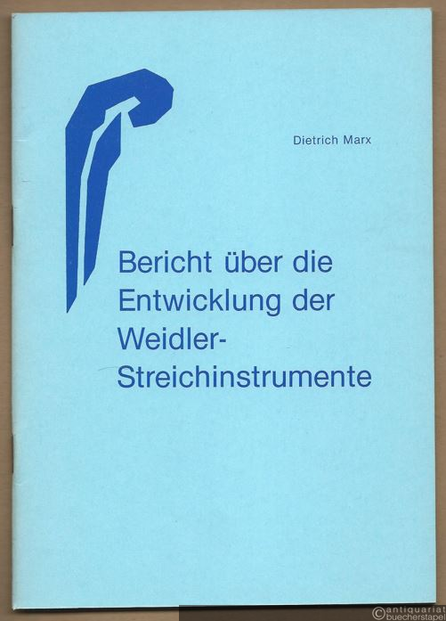  - Bericht über die Entwicklung der Weidler-Streichinstrumente.